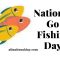 National Go Fishing Day